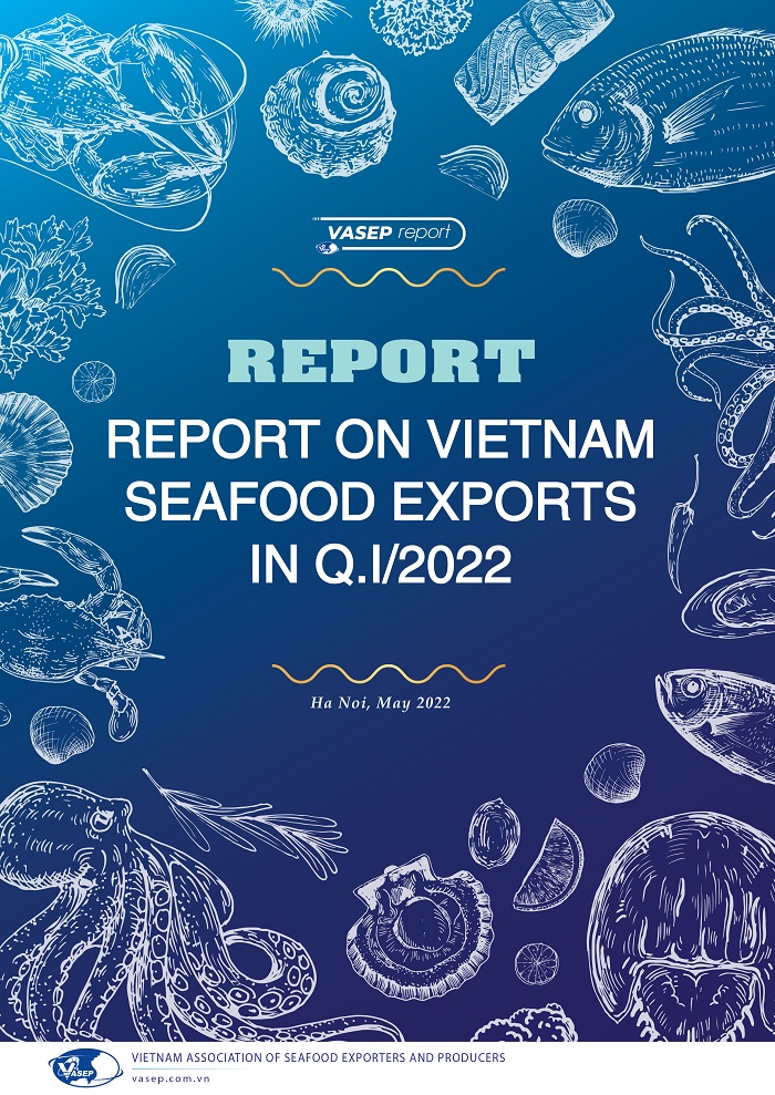 REPORT ON VIETNAM SEAFOOD EXPORTS IN Q.I/2022