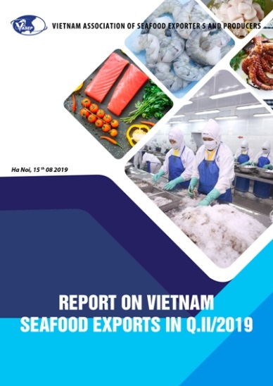 REPORT ON VIETNAM SEAFOOD EXPORTS IN Q.II/2019