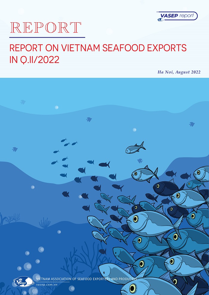 REPORT ON VIETNAM SEAFOOD EXPORTS IN Q.II/2022