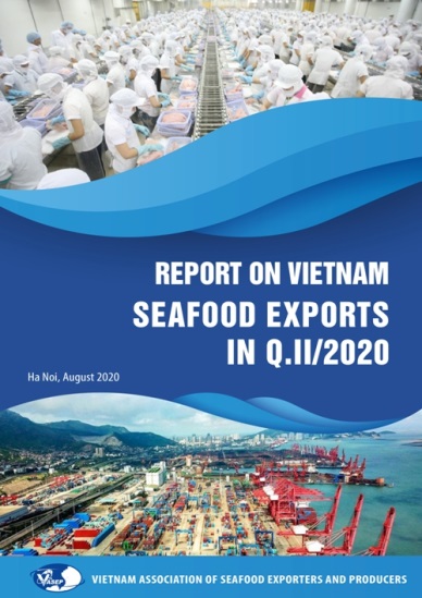 REPORT ON VIETNAM SEAFOOD EXPORTS IN Q.II/2020