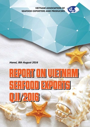 REPORT ON VIETNAM SEAFOOD EXPORTS IN Q.II2016
